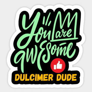 You Are Awesome Dulcimer Dude Sticker